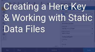 Creating a Here Key and Working with Static Data Files
