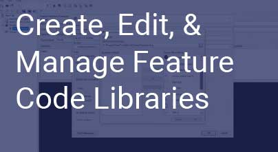 Create, Edit and Manage Feature Code Libraries