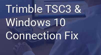Trimble TSC3 and Windows 10 PC Connection Fix