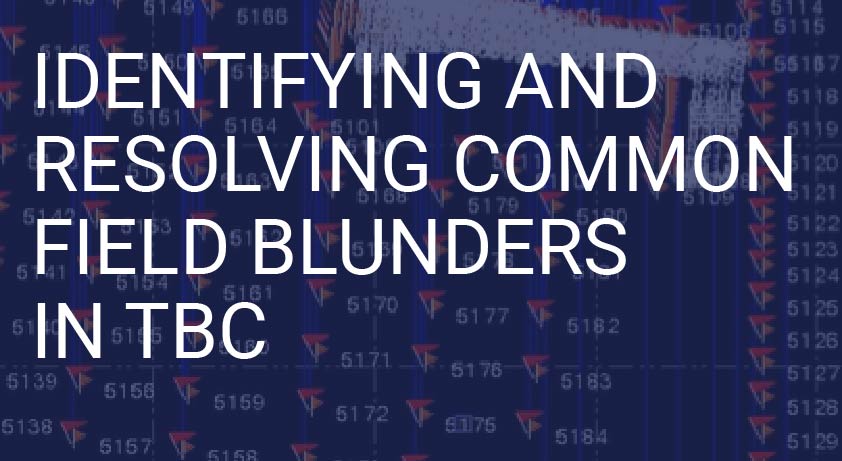 TBC Power Hour: Identifying and Resolving Common Field Blunders in TBC