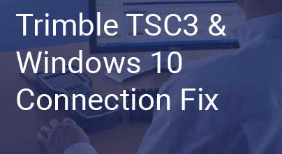 Trimble TSC3 and Windows 10 PC Connection Fix