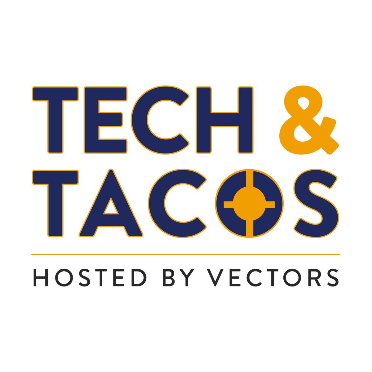 Tech & Tacos logo on a white background, with the words 'TECH & TACOS' in dark navy and vectors amber yellow, and 'HOSTED BY VECTORS' underneath in dark gray.
